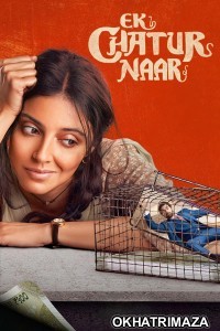 Ek Chatur Naar (2025) Bollywood Hindi Movie